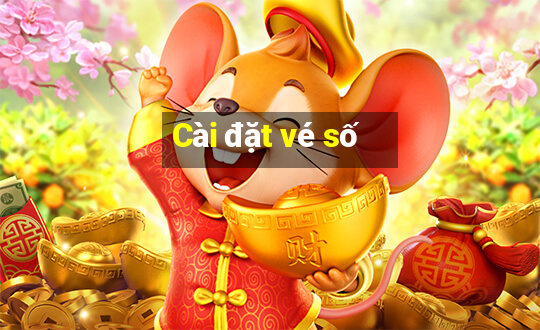 Cài đặt vé số