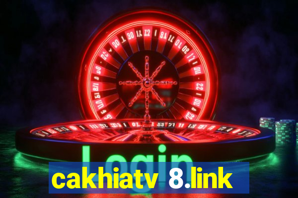 cakhiatv 8.link