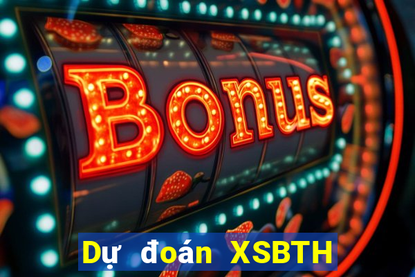 Dự đoán XSBTH ngày 19