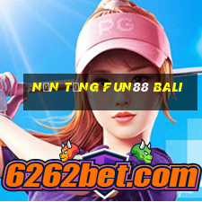 Nền tảng Fun88 Bali