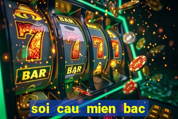 soi cau mien bac lat lien tuc