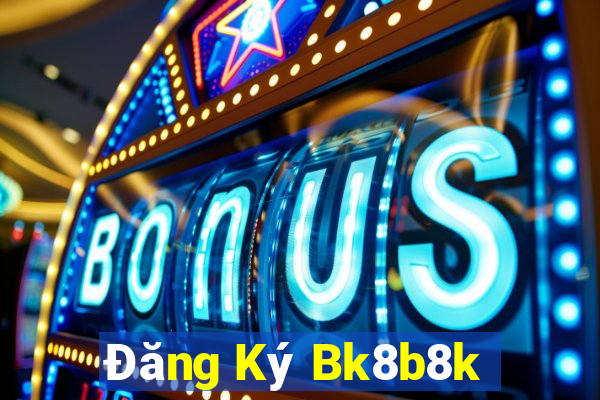 Đăng Ký Bk8b8k