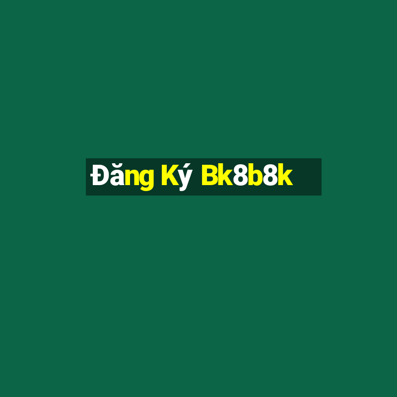 Đăng Ký Bk8b8k