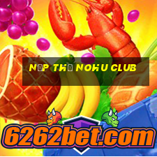 nạp thẻ nohu club