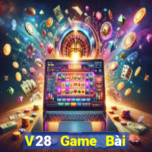 V28 Game Bài Đổi Thưởng Uy Tín Bet20