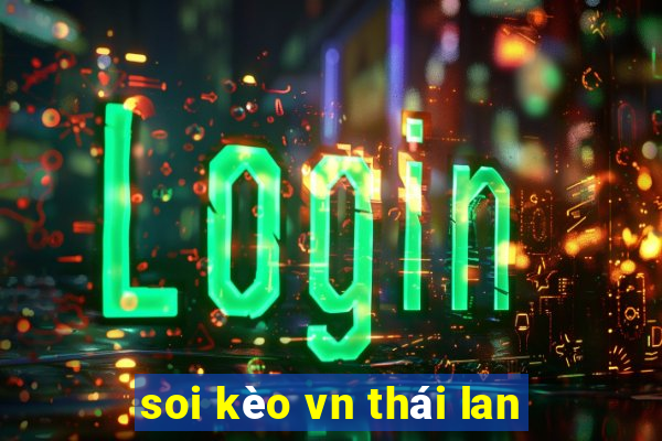 soi kèo vn thái lan