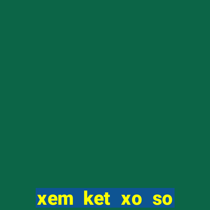 xem ket xo so mien bac