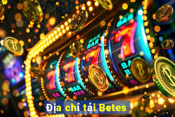 Địa chỉ tải Betes