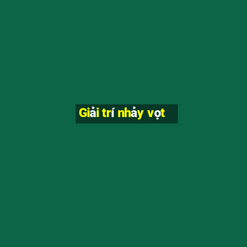 Giải trí nhảy vọt