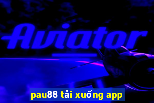 pau88 tải xuống app