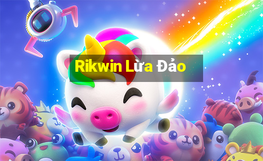 Rikwin Lừa Đảo