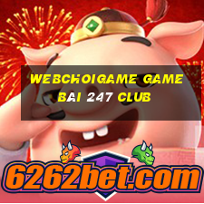 Webchoigame Game Bài 247 Club