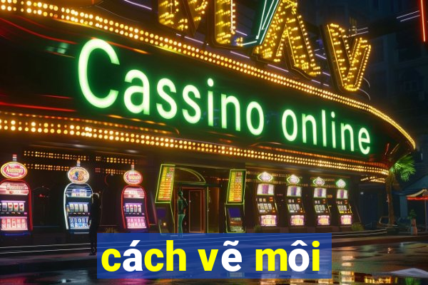 cách vẽ môi