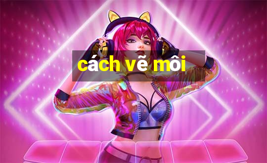 cách vẽ môi