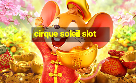 cirque soleil slot