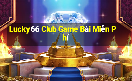 Lucky66 Club Game Bài Miễn Phí