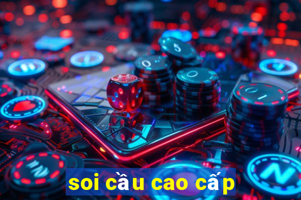 soi cầu cao cấp