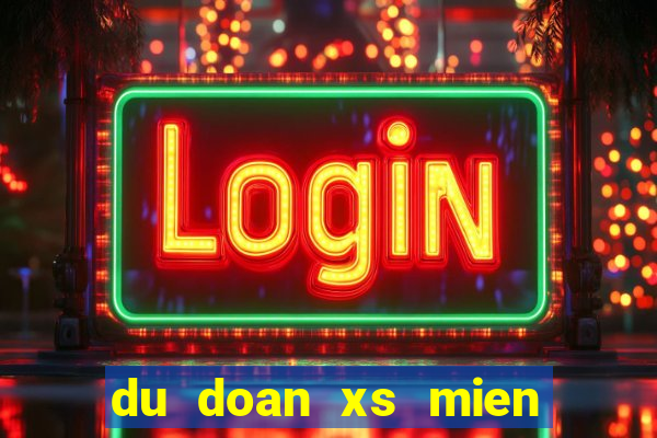 du doan xs mien bac than tai