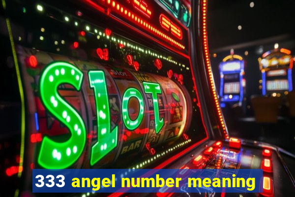 333 angel number meaning