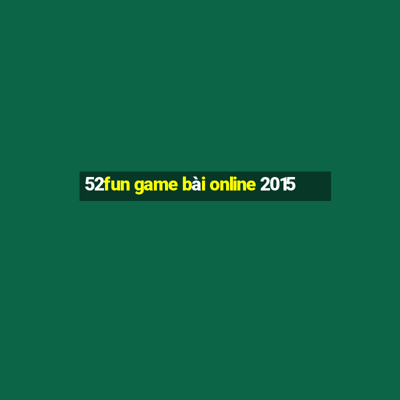 52fun game bài online 2015