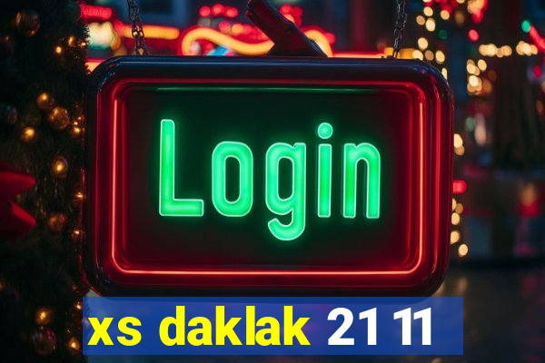 xs daklak 21 11