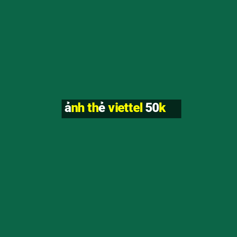 ảnh thẻ viettel 50k