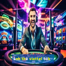 ảnh thẻ viettel 50k