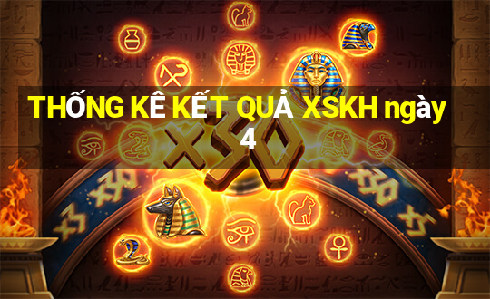 THỐNG KÊ KẾT QUẢ XSKH ngày 4