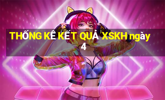 THỐNG KÊ KẾT QUẢ XSKH ngày 4