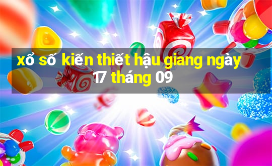 xổ số kiến thiết hậu giang ngày 17 tháng 09