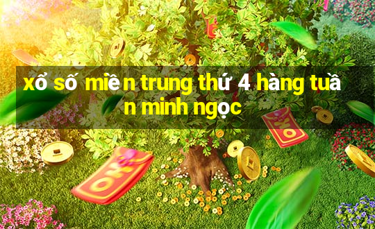 xổ số miền trung thứ 4 hàng tuần minh ngọc