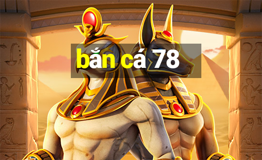 bắn cá 78