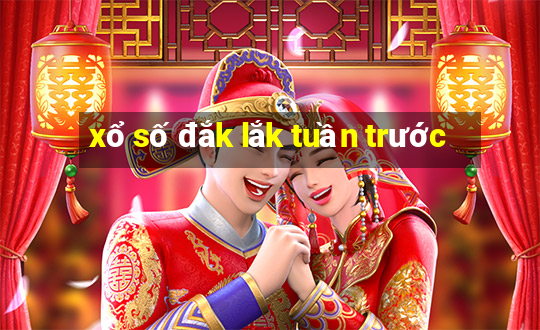 xổ số đắk lắk tuần trước