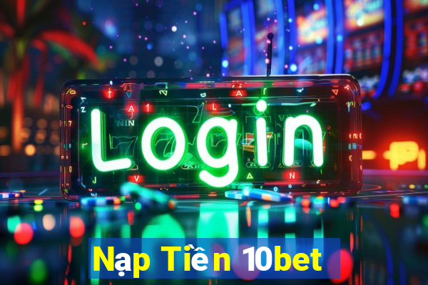 Nạp Tiền 10bet