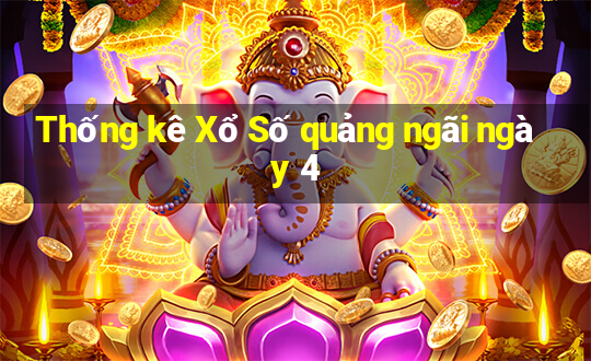 Thống kê Xổ Số quảng ngãi ngày 4