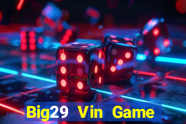 Big29 Vin Game Bài Khuyến Mãi