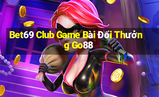 Bet69 Club Game Bài Đổi Thưởng Go88