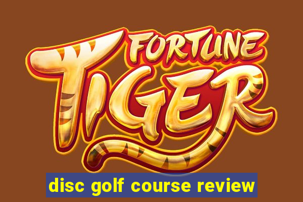 disc golf course review