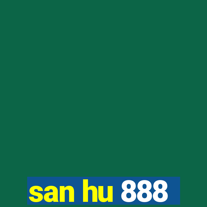 san hu 888