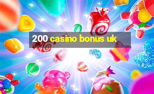 200 casino bonus uk