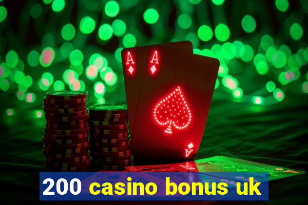 200 casino bonus uk