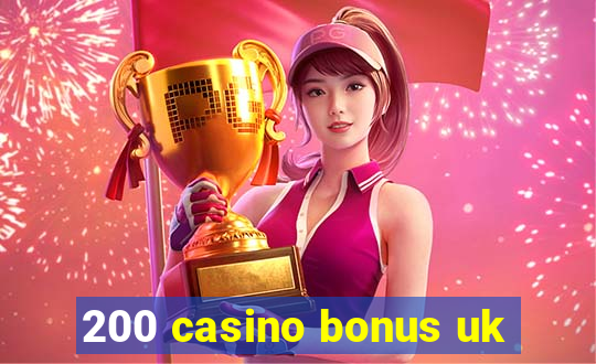 200 casino bonus uk