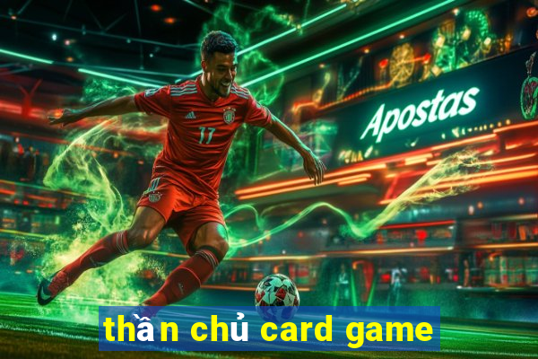 thần chủ card game