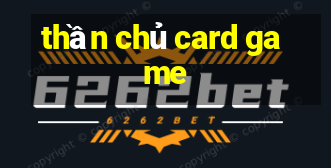 thần chủ card game