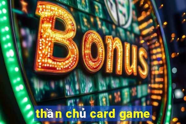 thần chủ card game