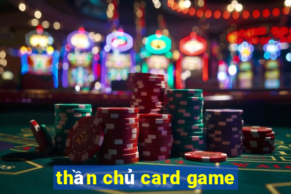 thần chủ card game