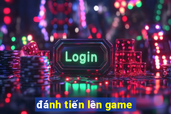 đánh tiến lên game