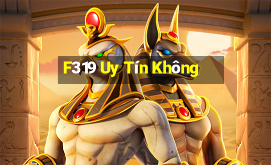 F319 Uy Tín Không