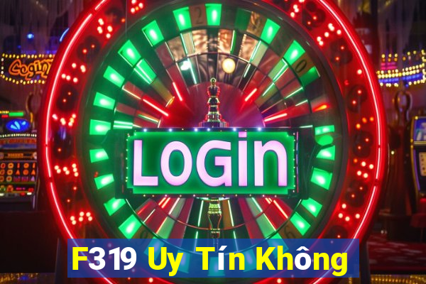 F319 Uy Tín Không