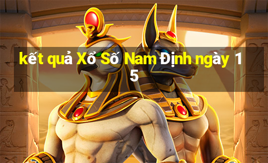 kết quả Xổ Số Nam Định ngày 15